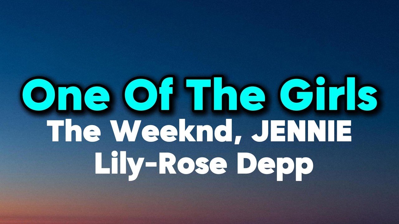 The Weeknd, JENNIE, Lily-Rose Depp - One Of The Girls [ LYRICS VIDEO ]