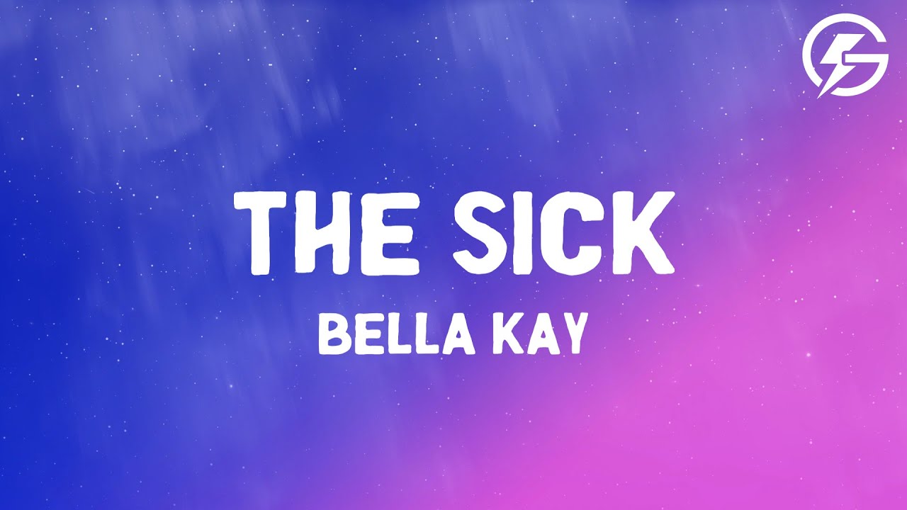 The Sick - Bella Kay (Lyrics)