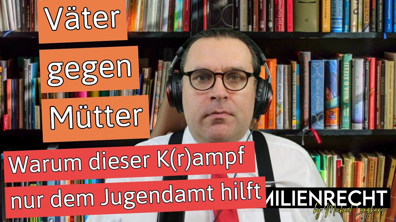 Familienrecht - Väter gegen Mütter - Warum dieser K(r)ampf nur dem Jugendamt nützt
