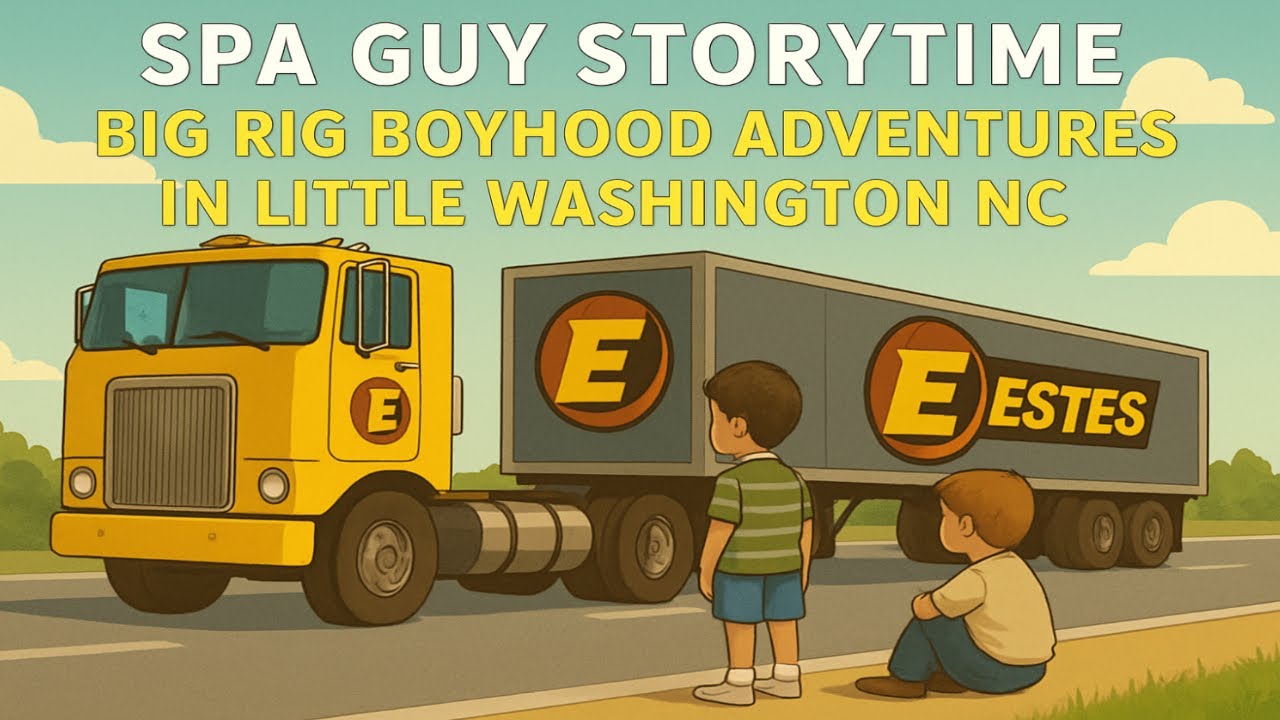 Riding in Dad&rsquo;s Big Rig &mdash; A Spa Guy Story from the Early &rsquo;70s in Washington NC