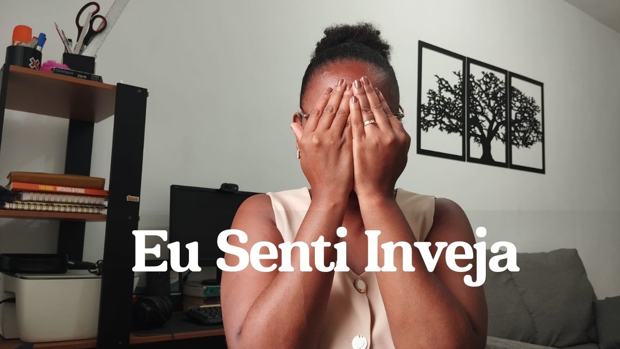 A inveja que você nunca confessou ( E a culpa que veio depois)
