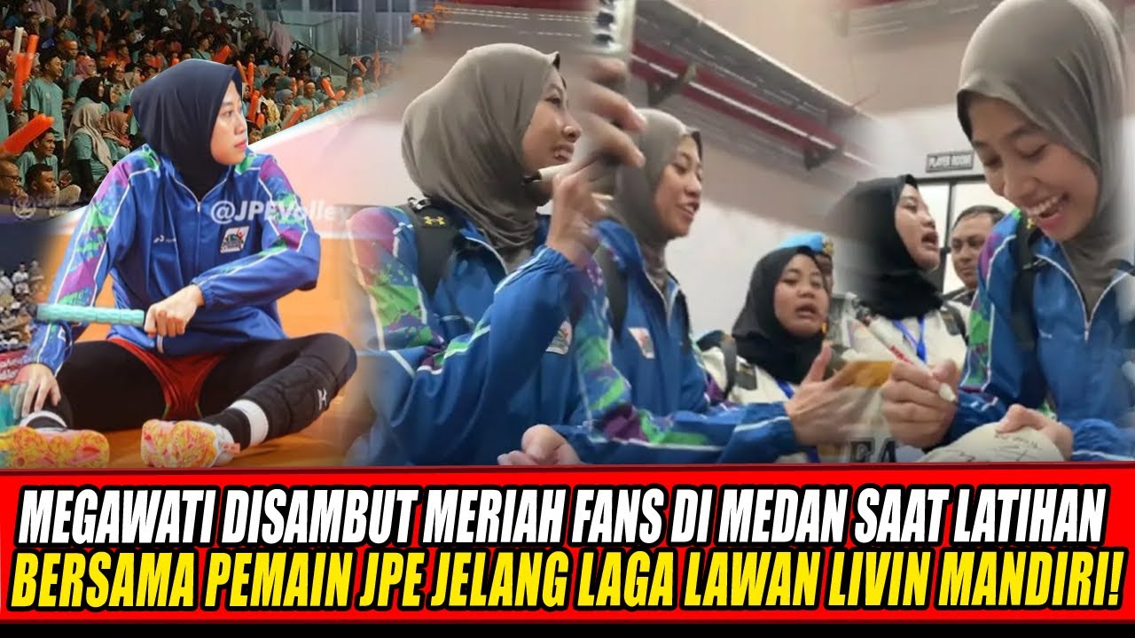 MEGAWATI DISAMBUT MERIAH FANS DI MEDAN SAAT LATIHAN DGN PEMAIN JPE JELANG LAGA LAWAN LIVIN MANDIRI🔥