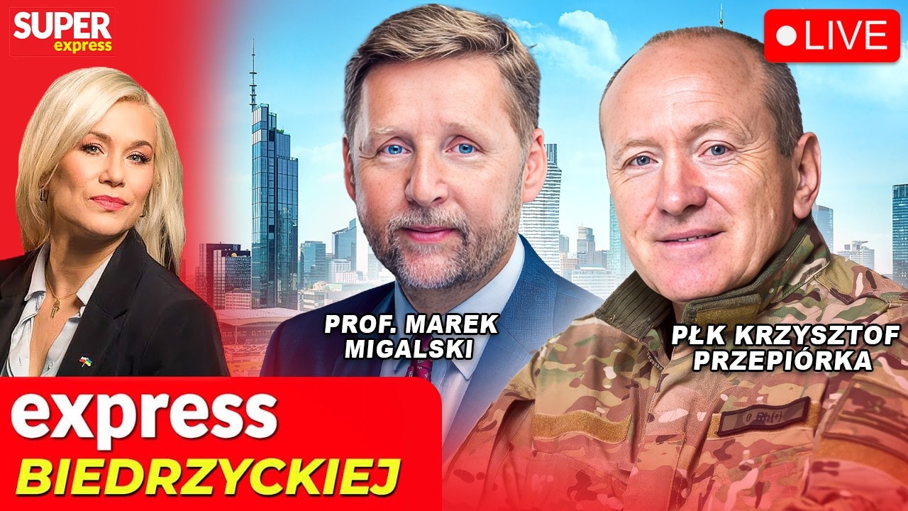 🔴 EXPRESS BIEDRZYCKIEJ | PROF. MAREK MIGALSKI, PŁK KRZYSZTOF PRZEPIÓRKA [NA ŻYWO]