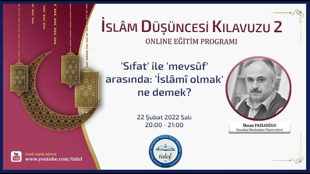 İhsan Fazlıoğlu / 'Sıfat' ile 'mevsuf' arasında: 'İslami olmak' ne demek?