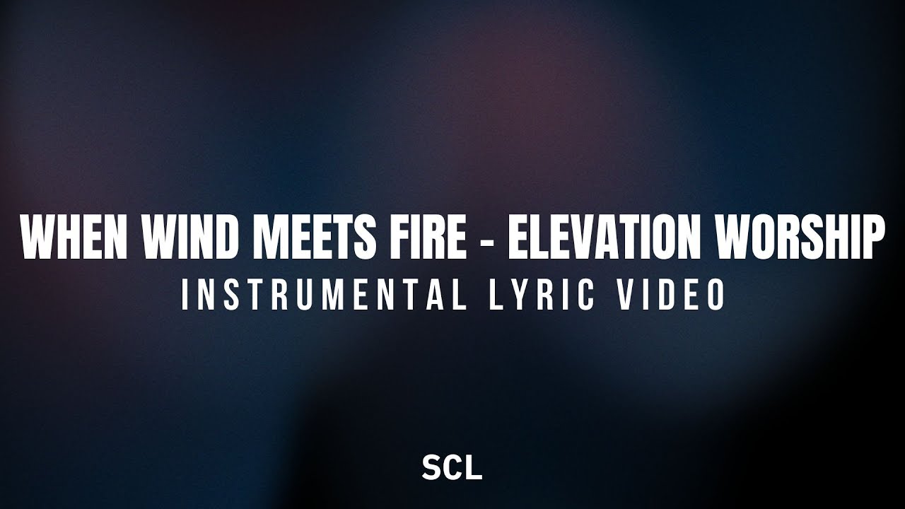 When Wind Meets Fire | Elevation Worship | SCL (Christian Karaoke with Lyrics)
