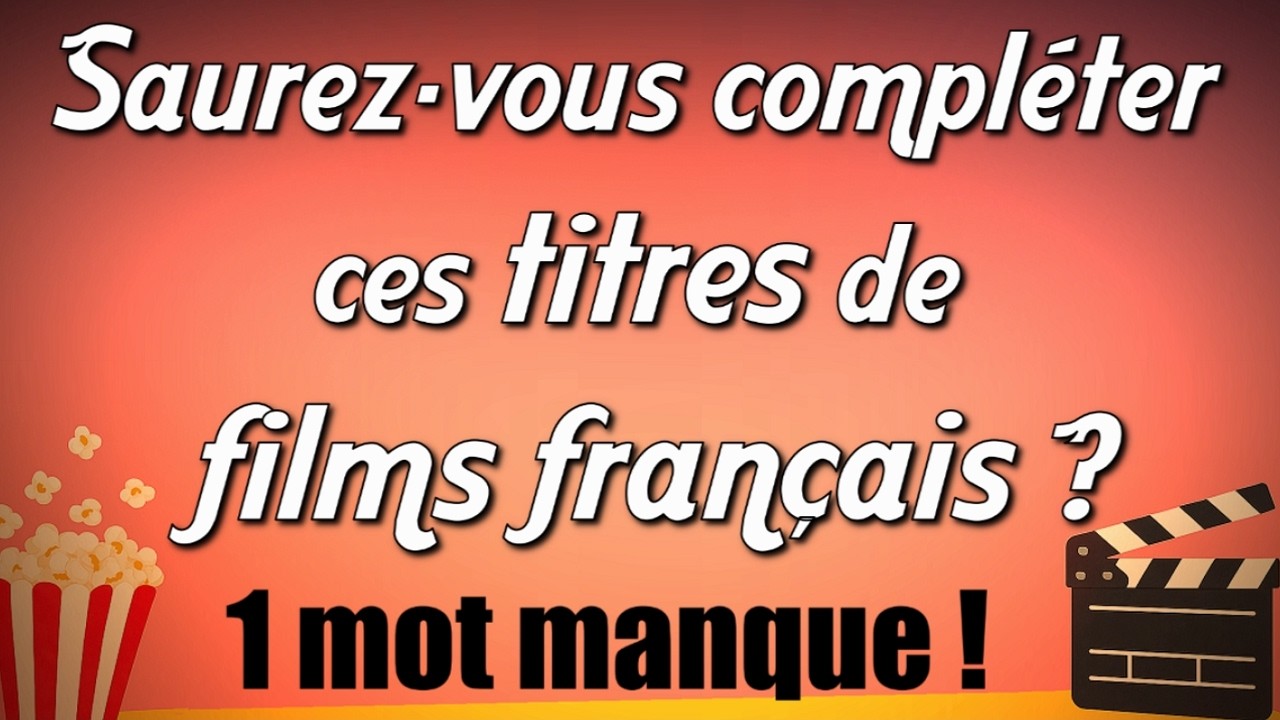 Saurez-vous trouver le mot manquant dans ces titres de films français ?