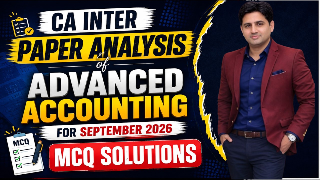 ADVANCED ACCOUNTING PAPER ANALYSIS AND MCQ SOLUTIONS - SEP 2026
