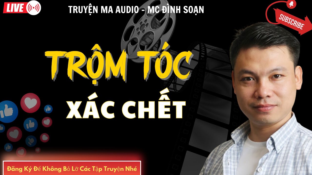 TRUYỆN MA AUDIO : TRỘM TÓC XÁC CHẾT  | TRUYỆN KỂ ĐÌNH SOẠN | TRUYỆN MA CÓ THẬT