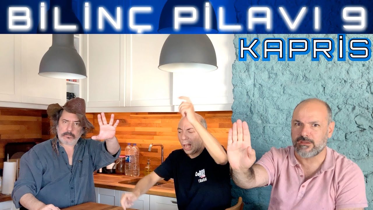 BİLİNÇ PİLAVI 9: KAPRİS! Yap Koçum! Sana O da Çok Yakışıyor!!!