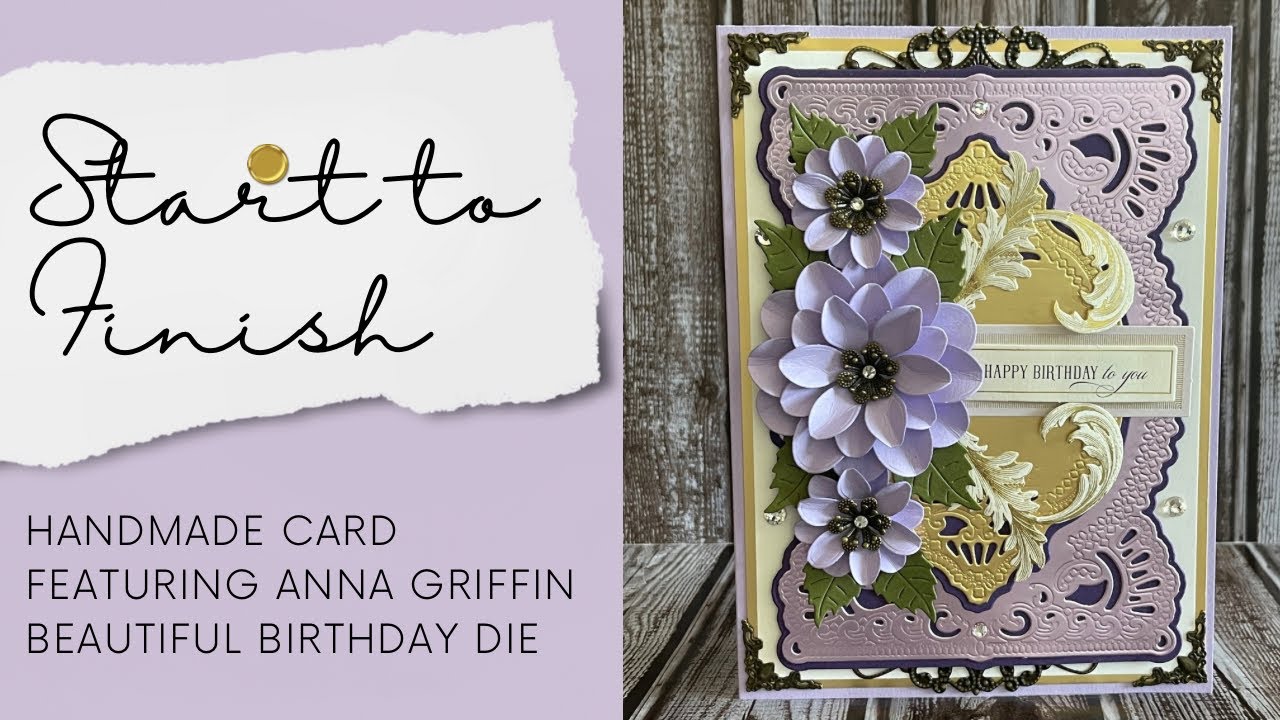 Handmade card feat. Anna Griffin Beautiful Birthday Die Set - Start to Finish
