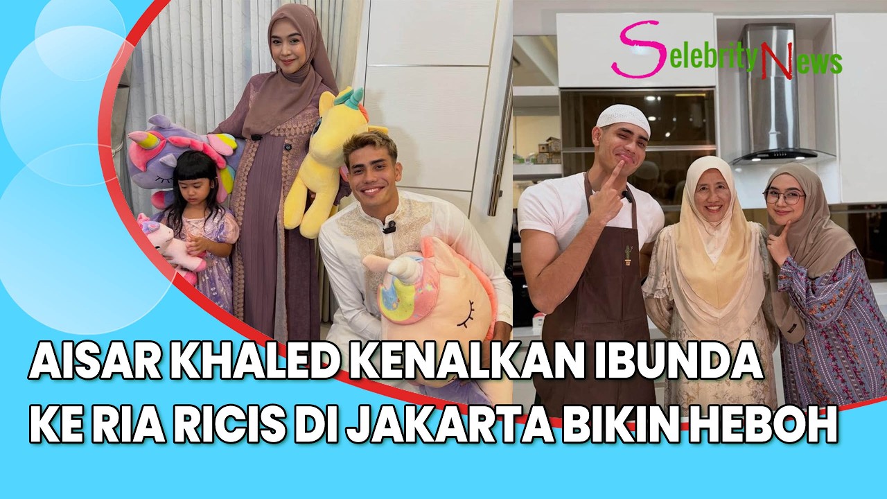 Aisar Khaled Sudah Boyong Sang Ibu Temui Ria Ricis di Jakarta Bikin Heboh, Ramai Didoakan Berjodoh