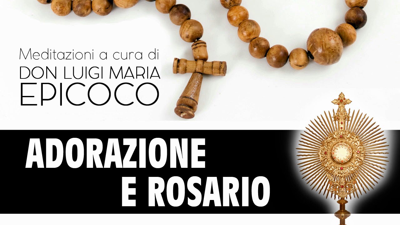 Don Luigi Maria Epicoco - Rosario e Adorazione