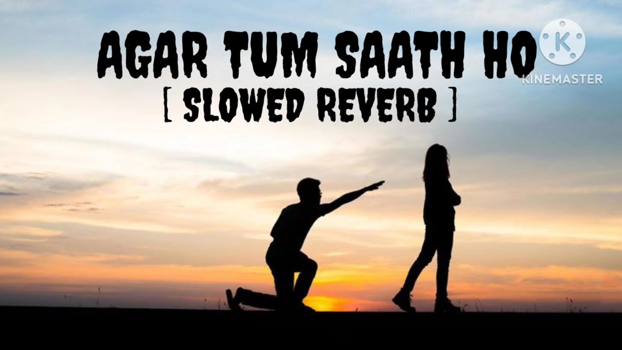 !!AGAR TUM SAATH HO [ SLOWED REVERB ] LYRICS SONG TRENDING SONG VIRAL SONG EMOTIONAL SONG ❤️‍🩹💔 🥺🥺!!