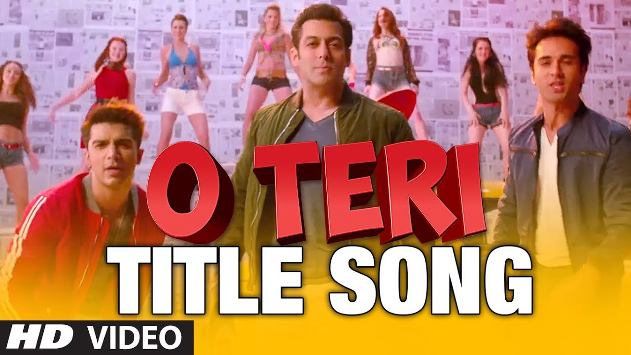 O Teri Title Song | Salman Khan, Pulkit Samrat, Bilal Amrohi, Sarah Jane Dias