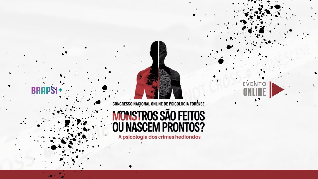 17/01 - Congresso BRAPSI - Monstros são feitos ou nascem prontos? Apsicologia dos crimes hediondos 📱