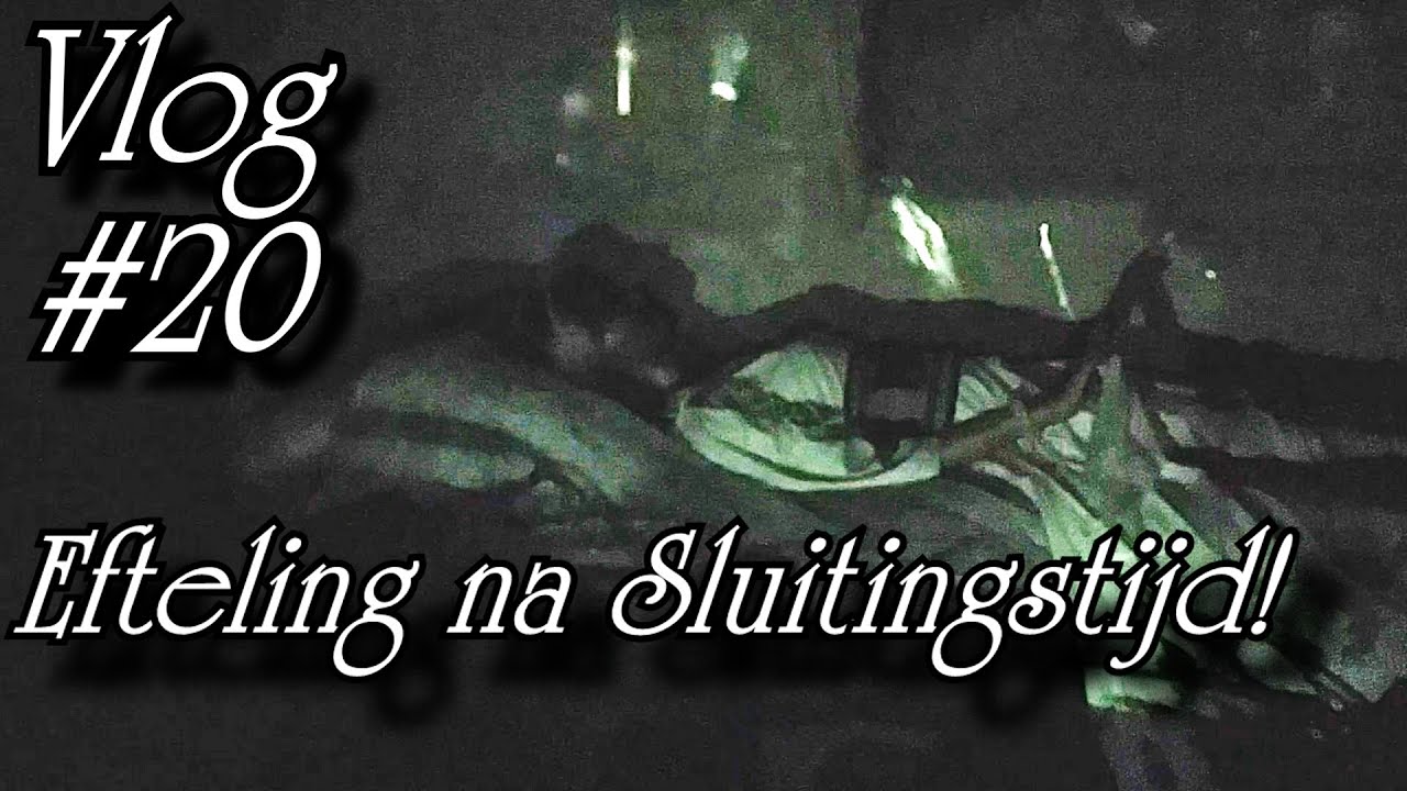 VLOG #20 - DRONKEN?! EFTELING NA SLUITINGSTIJD?!
