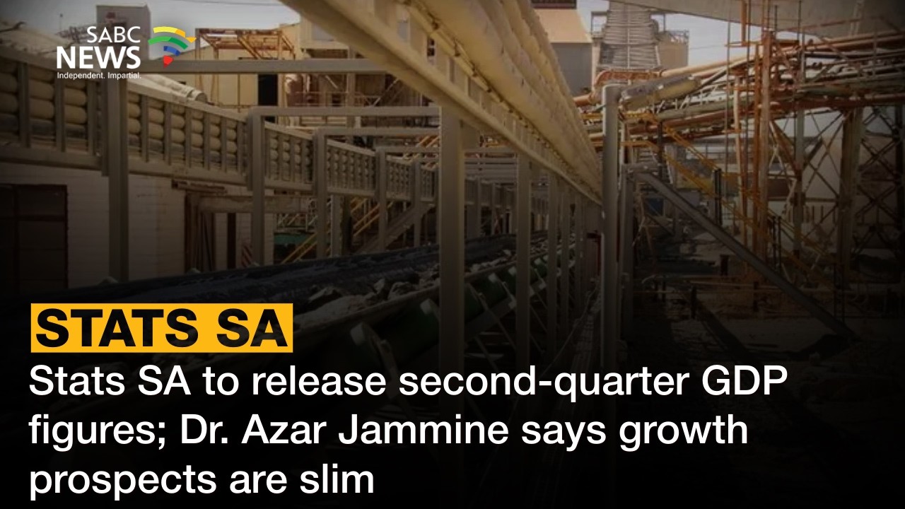 Stats SA to release second-quarter GDP figures; Dr. Azar Jammine says growth prospects are slim