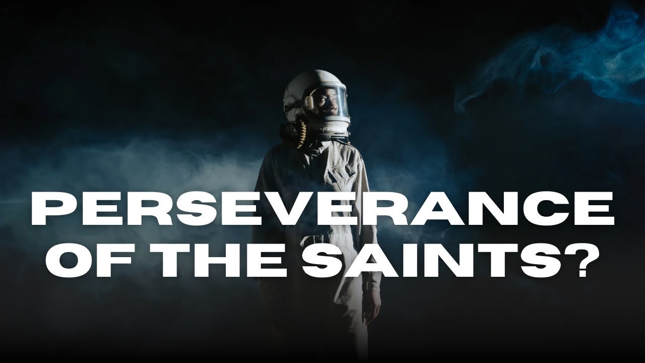 Perseverance of The Saints? Is This Biblical?