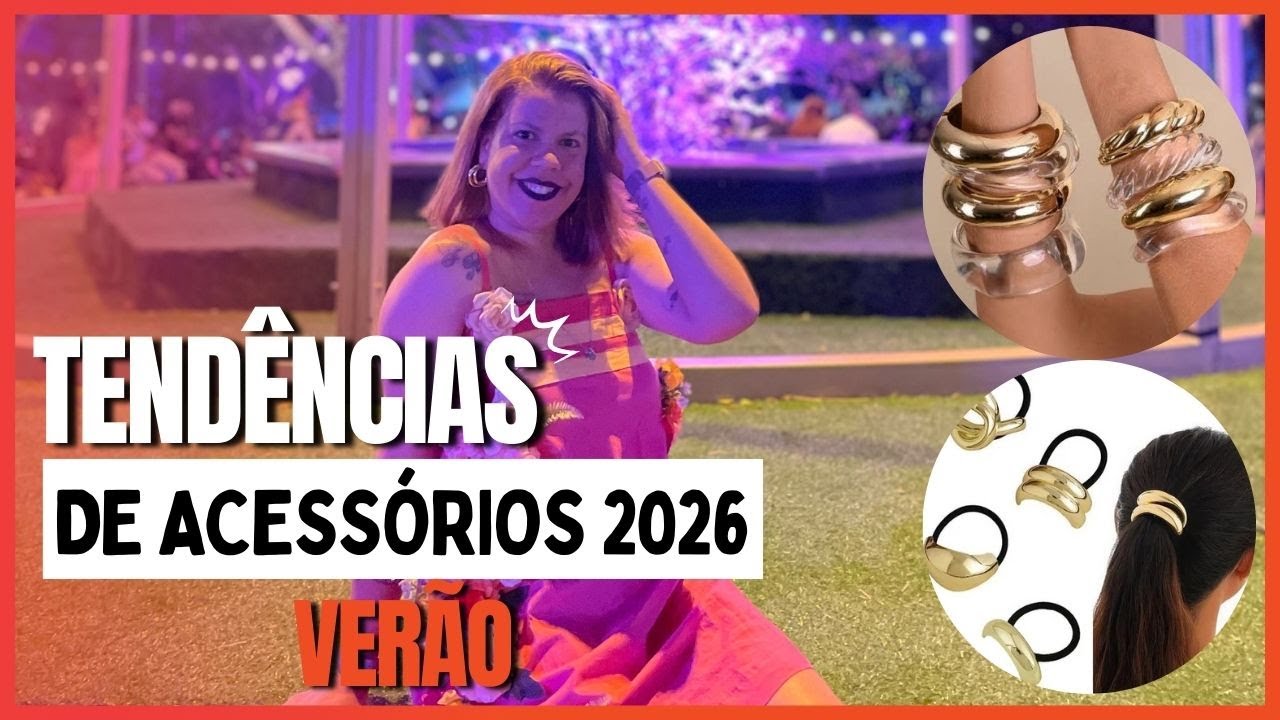 TENDÊNCIAS DE ACESSÓRIOS QUE IRÃO BOMBAR NO VERÃO DE 2026