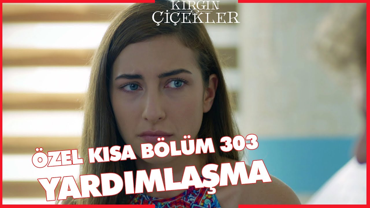 Kırgın Çiçekler Özel Kısa Bölümler | 303