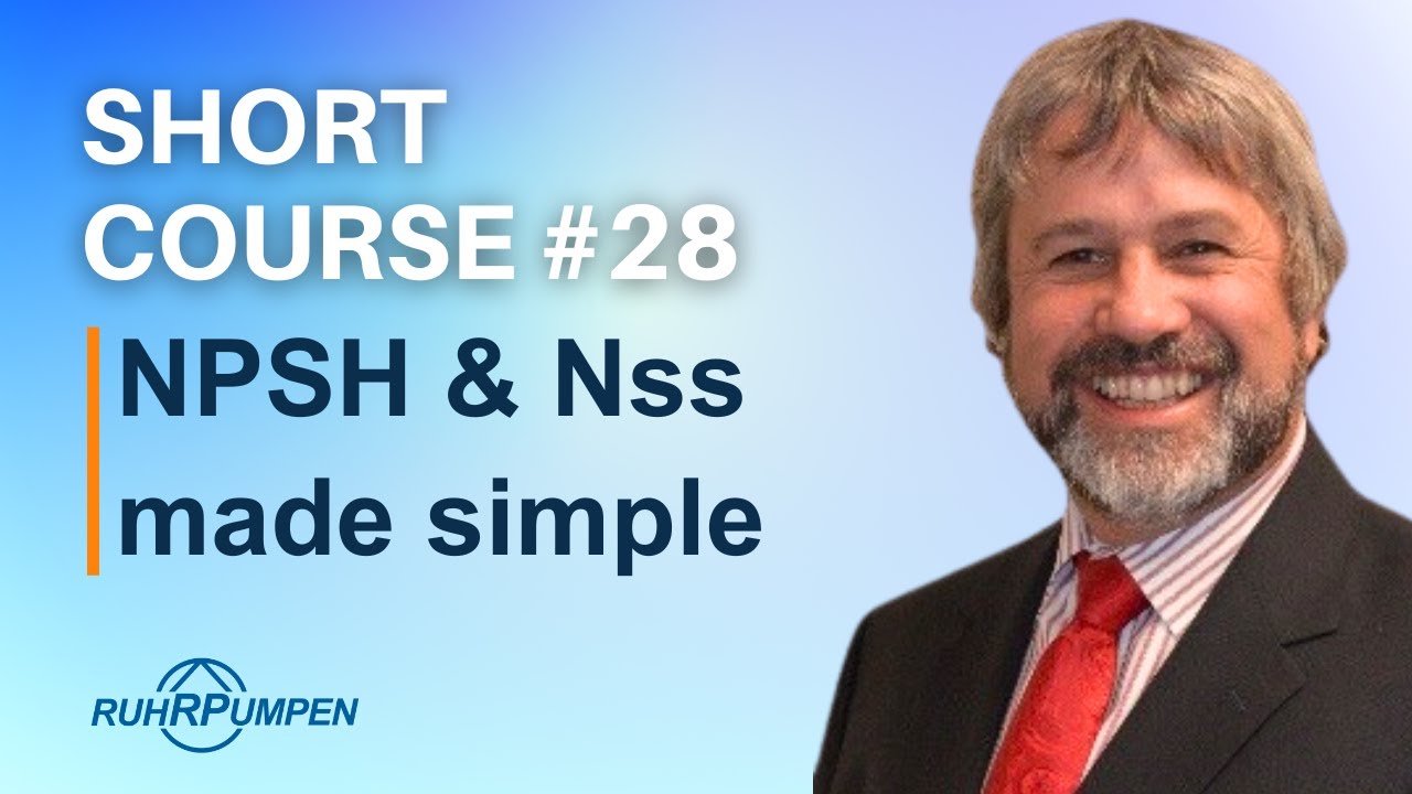 Short Course #28: NPSH & Nss made simple | Ruhrpumpen
