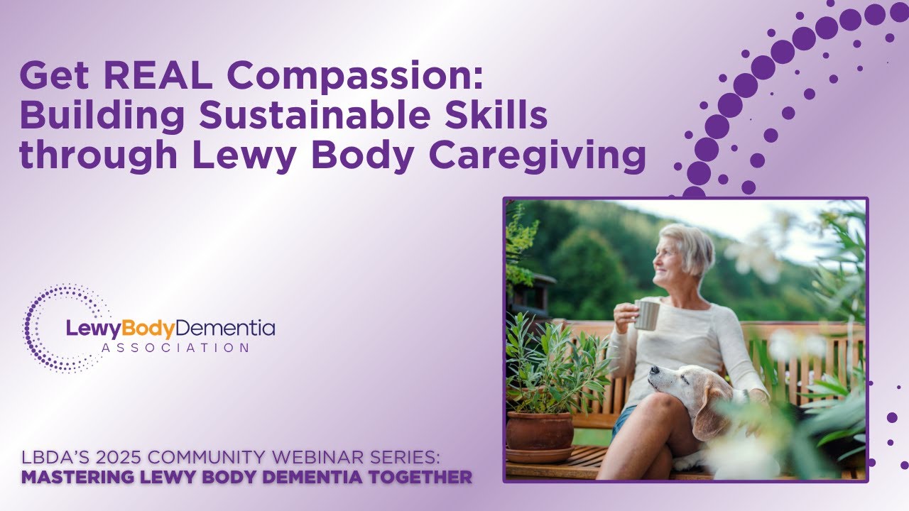 Get REAL Compassion: Building Sustainable Skills through Lewy Body Caregiving