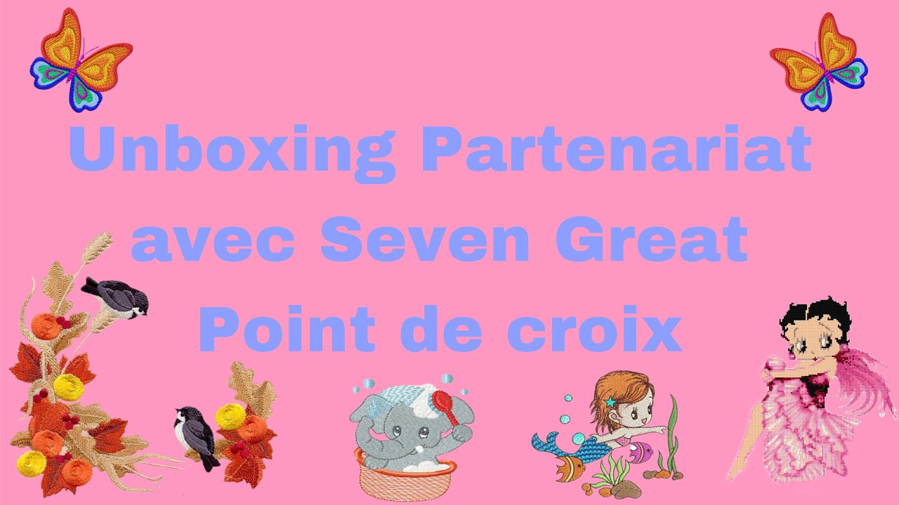 Unboxing Partenariat avec #sevengreat+cross-stitch