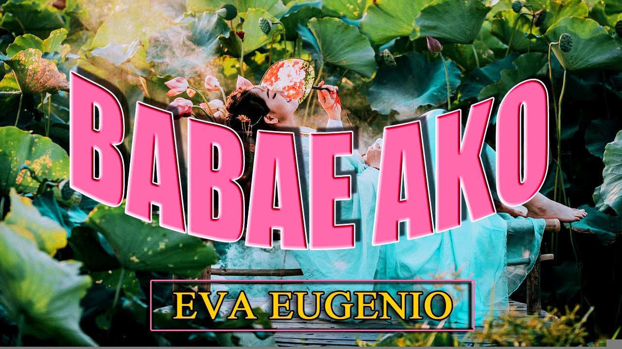 BABAE AKO [ karaoke version ] popularized by  EVA EUGENIO