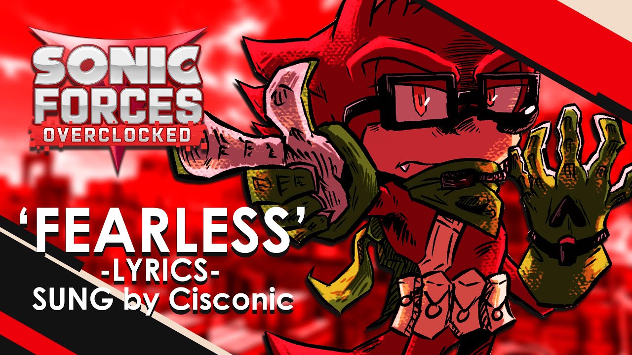 Fearless (LYRICS - feat. Cisconic) ...for Freight Frenzy REDUX - Sonic Forces Overclocked OST