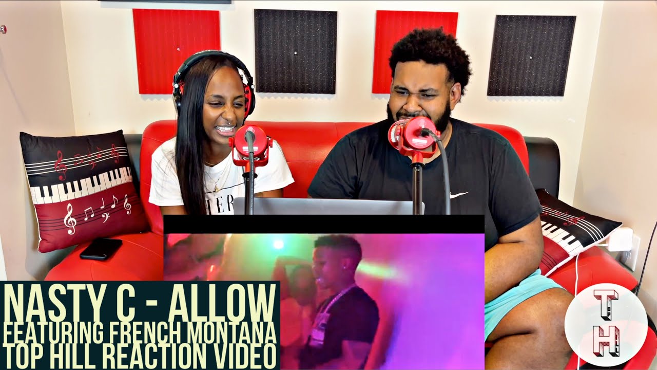 NASTY C - ALLOW (FT. FRENCH MONTANA) [OFFICIAL TOP HILL REACTION VIDEO] AMERICANS REACT