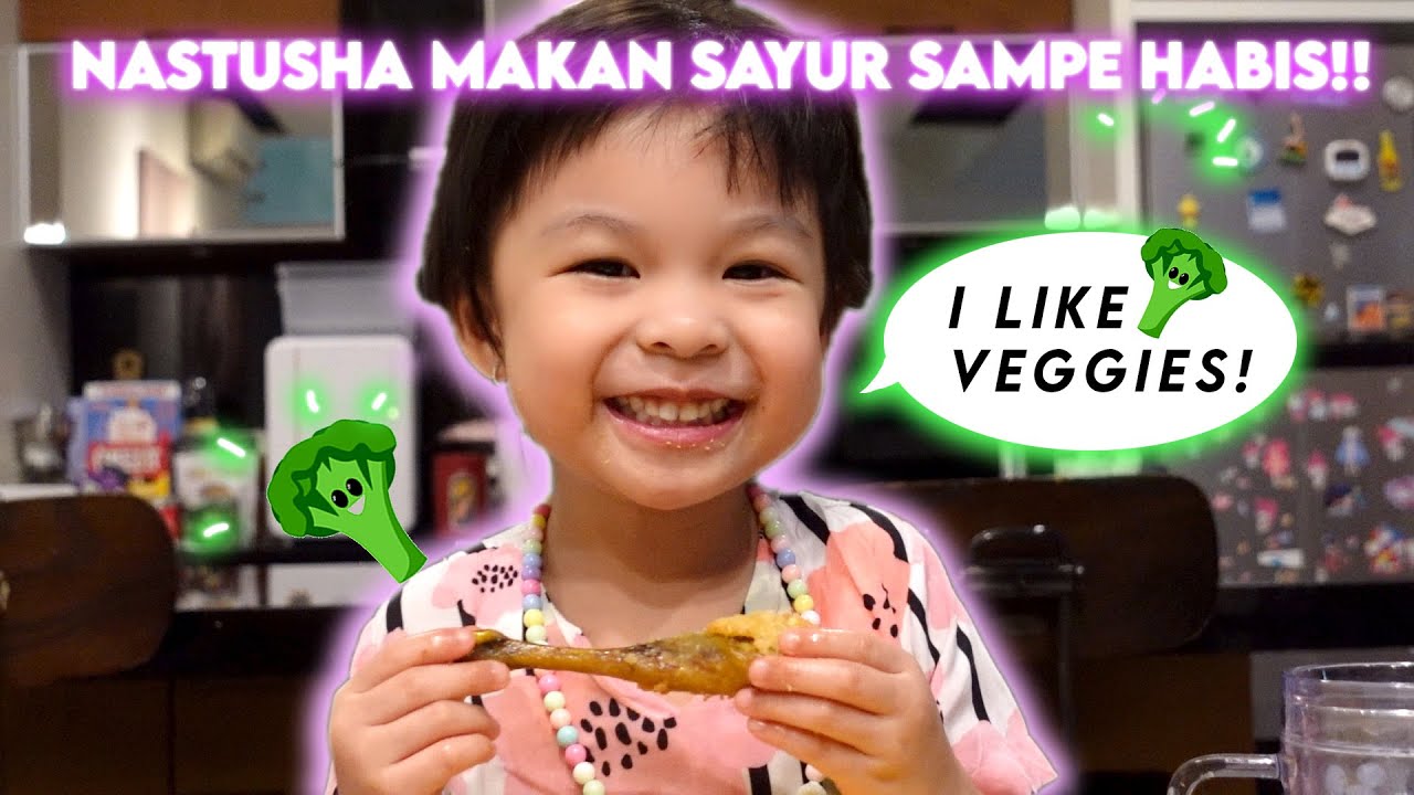 Nastusha’s MEAL TIME : MAKAN SAYUR SAMPAI HABIS!! SUKA BANGET SAMA BUNCIS !!