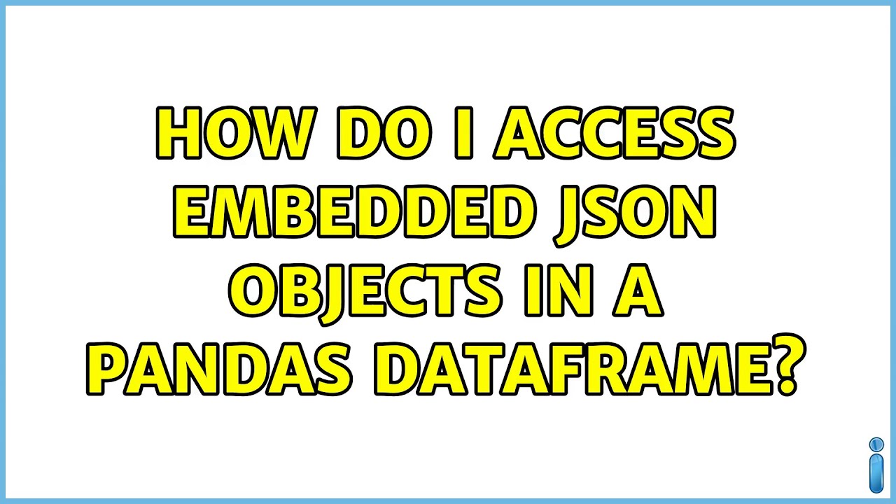 How do I access embedded json objects in a Pandas DataFrame?