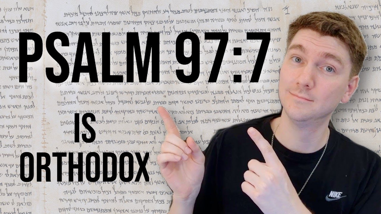 Does this Psalm Disprove Orthodoxy? Nope.  I'll Explain.