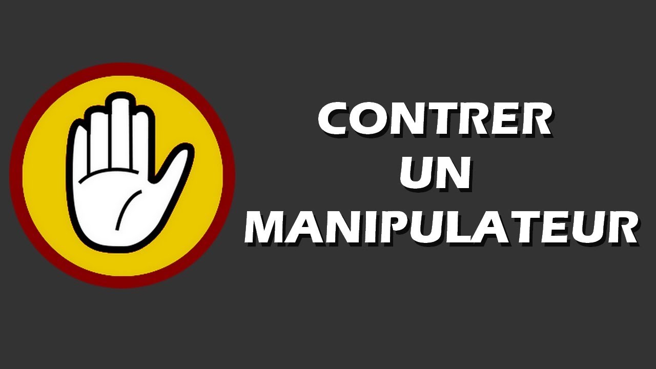 Contrer un manipulateur