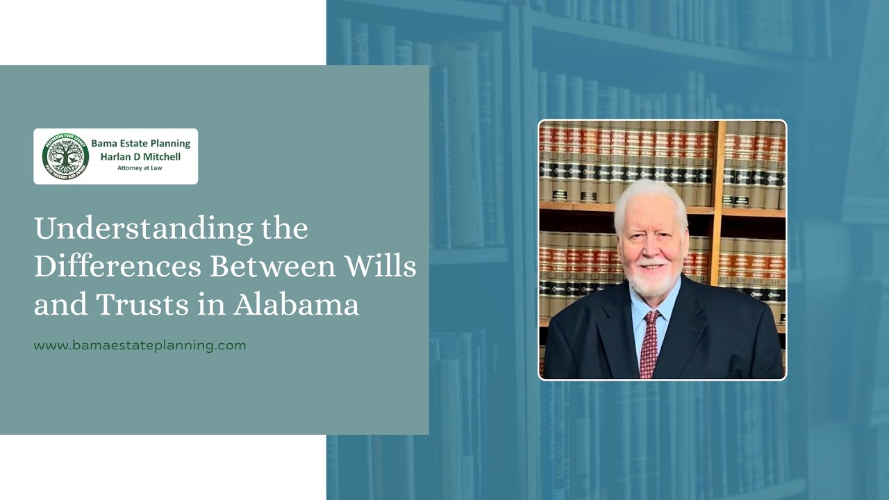 Understanding the Differences Between Wills and Trusts in Alabama
