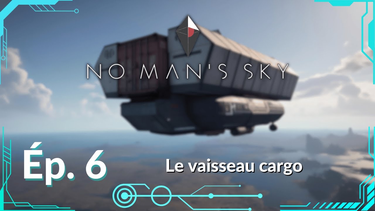 No Man's Sky | Le vaisseau cargo | Ép. 6