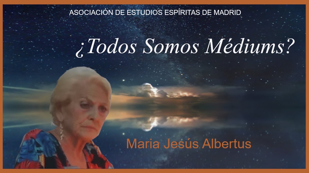 ¿Todos somos médiums? _ María Jesús Albertus