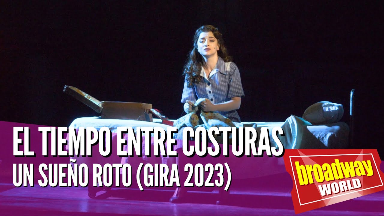 EL TIEMPO ENTRE COSTURAS - Un Sueño Roto (Teatro Cervantes | Gira 2023)