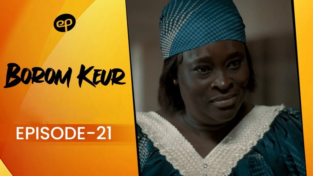 BOROM KEUR - Saison 1 - Episode 21 **VOSTFR**