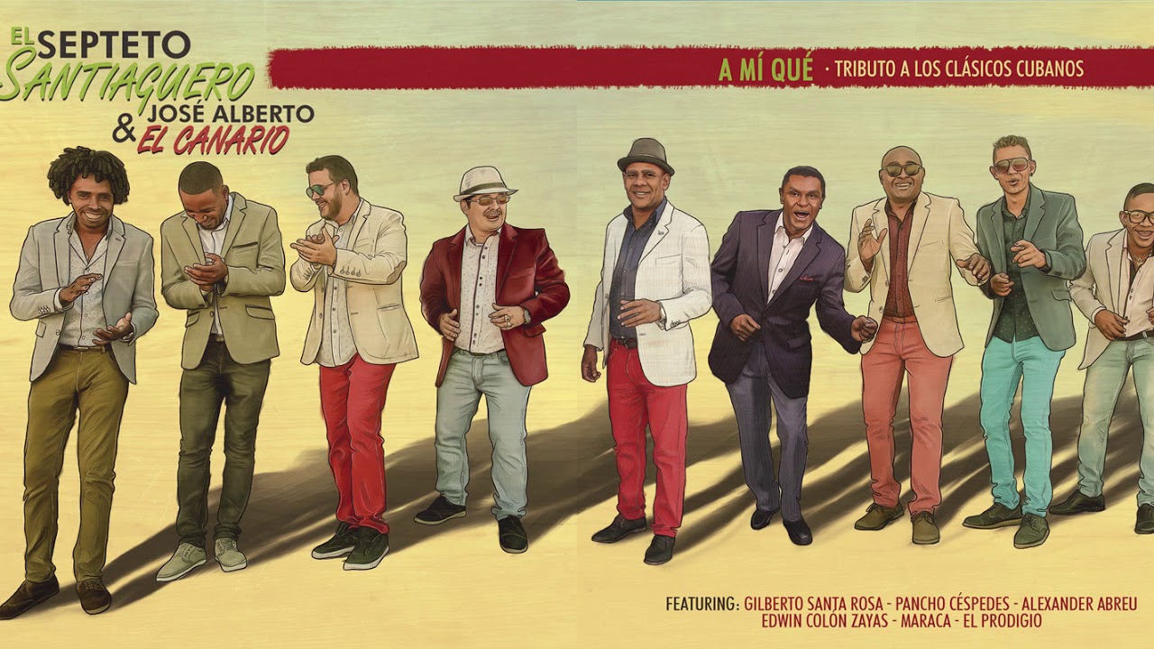 El Septeto Santiaguero & José Alberto El Canario - A mí qué (Full Album) FYC
