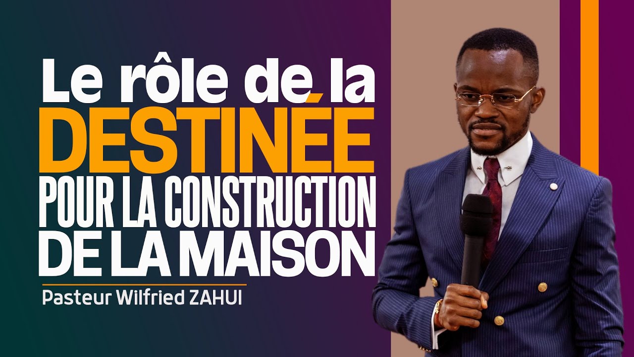 LE R&Ocirc;LE DE LA DESTIN&Eacute;E SPIRITUELLE POUR LA CONSTRUCTION DE LA MAISON - Pst Wilfried ZAHUI - JCM tv
