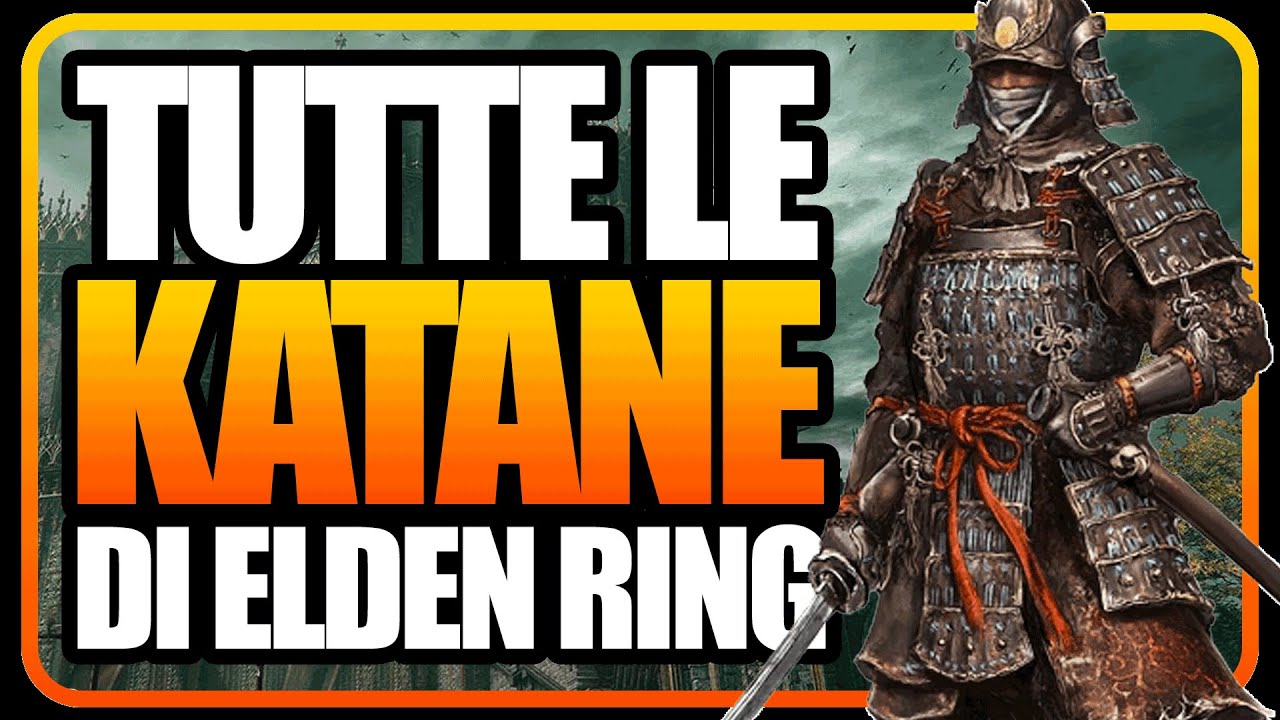 Tutte le KATANE di ELDEN RING