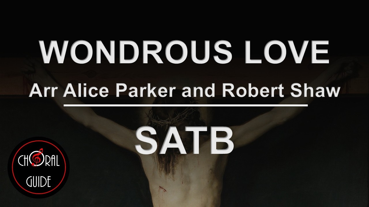 Wondrous Love - SATB | Arr Alice Parker and Robert Shaw