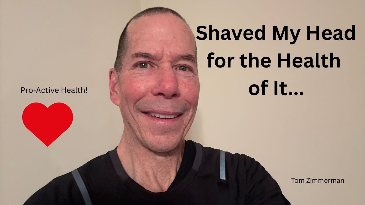 Shaved My Head for the Health of It!