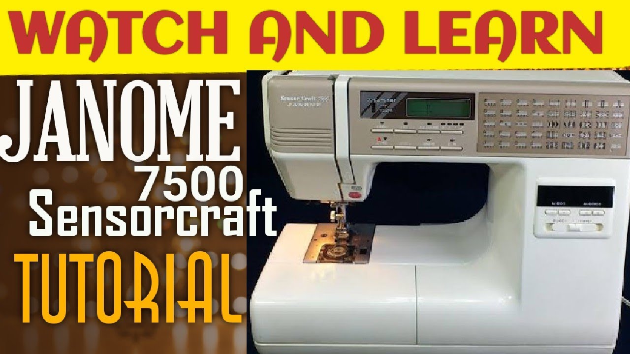 JANOME SENSORCRAFT 7500 TUTORIAL VIDEO | JANOME COMPUTER 7500 TUTORIAL VIDEO | JANOME 7501 TUTORIAL