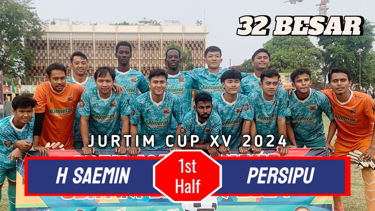 🟣LIVE 32 BESAR, H SAEMIN vs PERSIPU || JURTIM CUP XV 2024, 1st Half