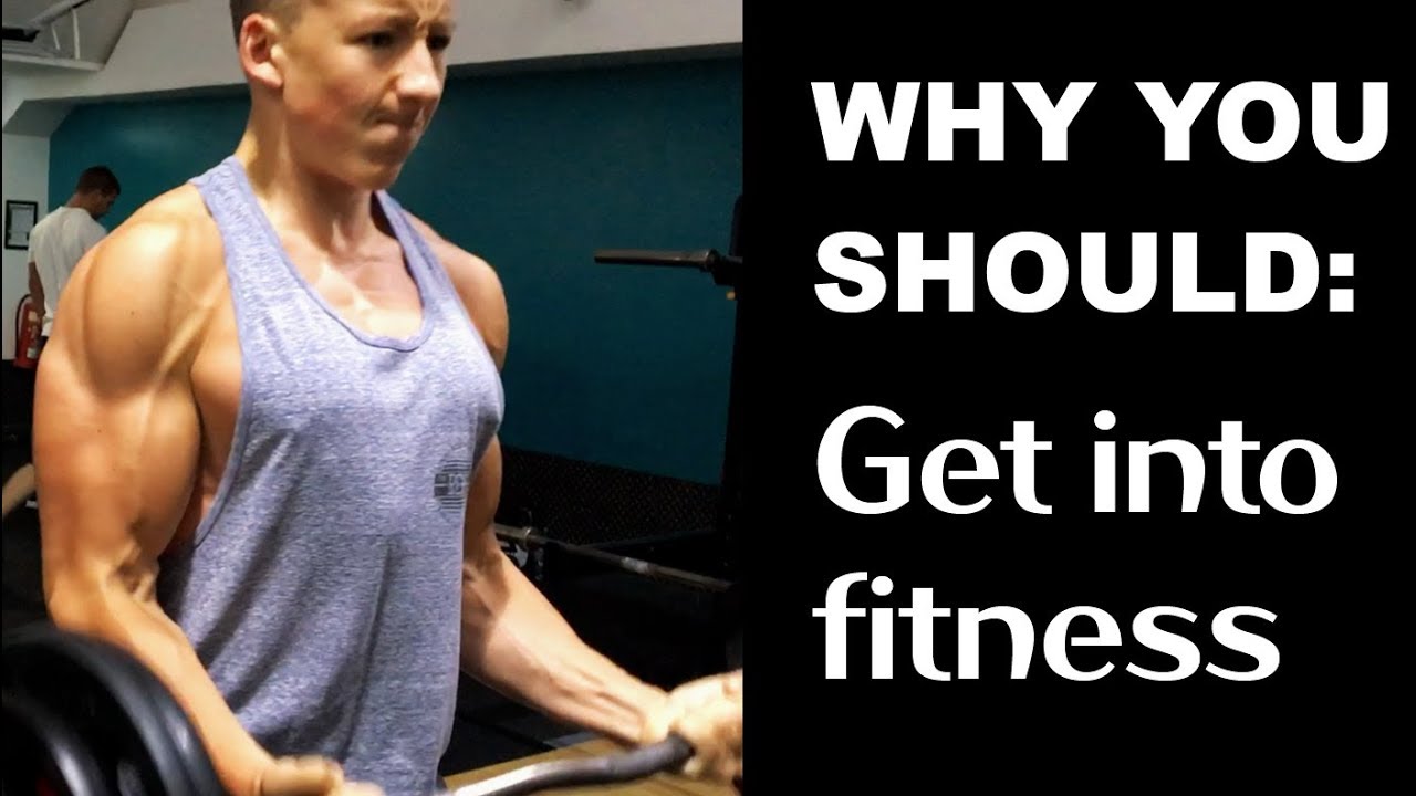 WHY YOU SHOULD: Get into fitness (Motivation)