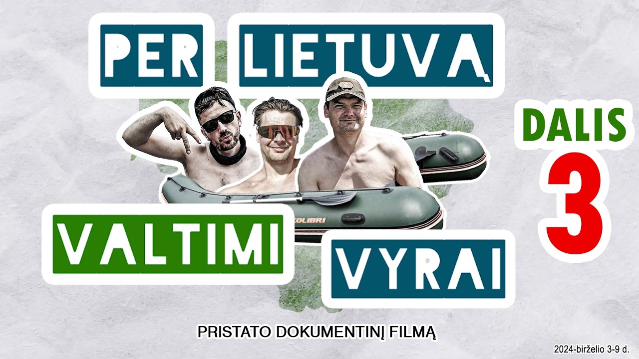 Per Lietuvą valtimi vyrai. Nemunas. 3 dalis