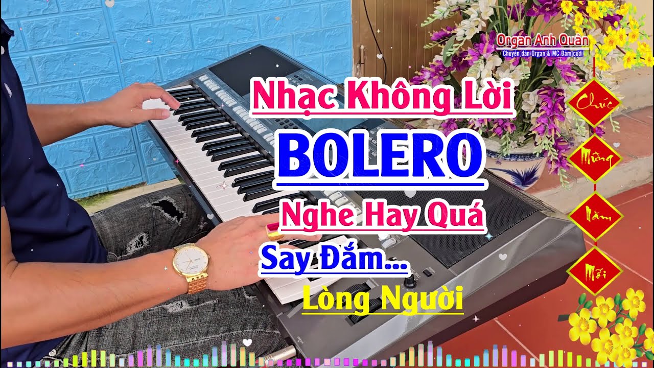 Liên Khúc Nhạc Không Lời Trữ Tình Bolero - Organ Anh Quân Chơi Đàn Hay Quá Nghe Say Đắm Lòng Người
