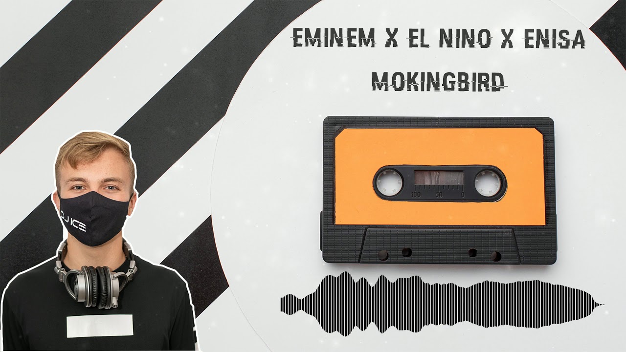 EMINEM x EL NINO x ENISA - MOCKINGBIRD (DJ ICE MASHUP)